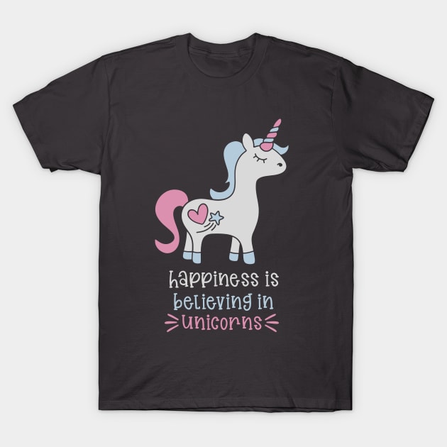 Happiness is believing in unicorns T-Shirt by MissSwass